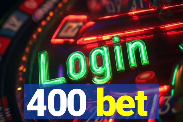 400 bet